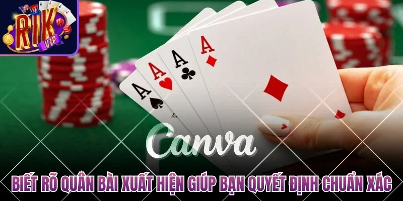 Chơi Game Bài Tiến Lên Miền Nam Miễn Phí Độc Đáo Nhất 3 Biết rõ quân bài nào xuất hiện giúp bạn có quyết định chuẩn xác