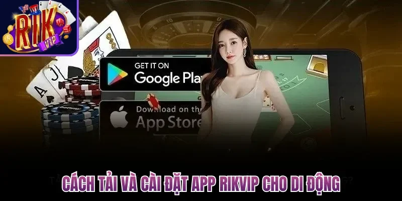 Tải App Rikvip| Download Siêu Ứng Dụng Cho Di Động 2026 2 Cách tải và cài đặt app Rikvip cho di động