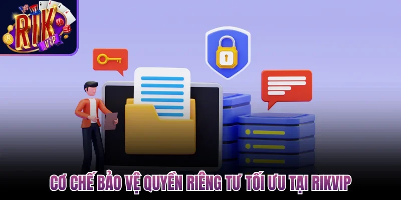Quyền Riêng Tư Rikvip - Cam Kết Bảo Mật Dữ Liệu Hội Viên 1 Cơ chế bảo vệ quyền riêng tư tối ưu tại Rikvip