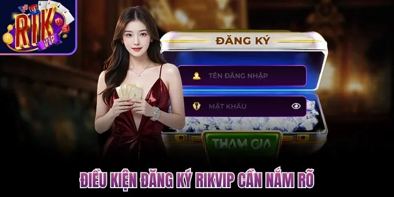 Đăng Ký Rikvip| Cách Tạo Tài Khoản Cổng Game Đơn Giản 1 Điều kiện đăng ký Rikvip cần nắm rõ