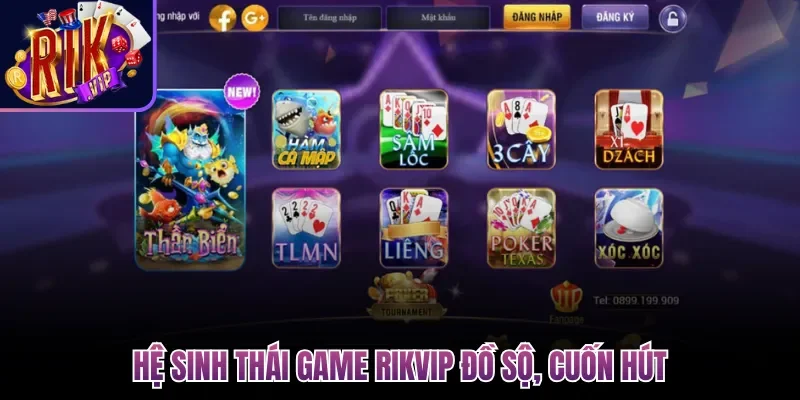 Rikvip | Link Tải Rik Vip Game Bài Đổi Thưởng IOS/Android 8 Hệ sinh thái game Rikvip đồ sộ, cuốn hút