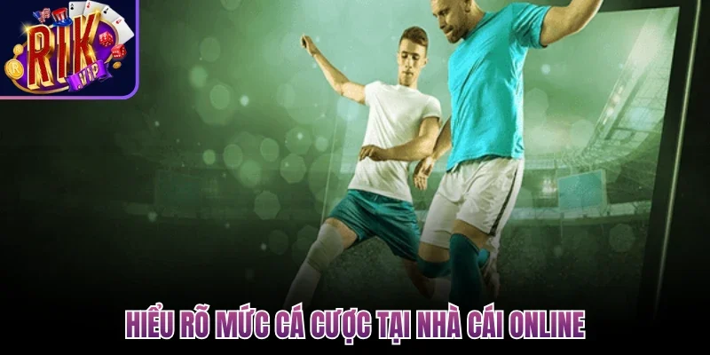 Tỷ Lệ Cược Trong Bóng Đá - Con Số Phổ Biến Để Đặt Tiền 2 Hiểu rõ mức cá cược tại nhà cái online