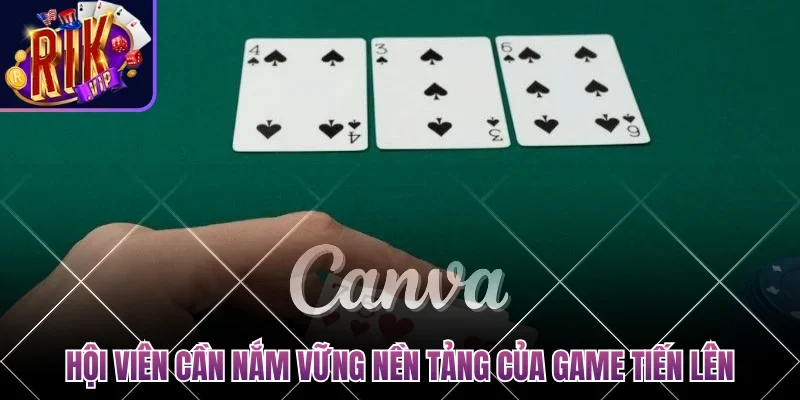 Game Đánh Bài Tiến Lên Uy Tín - Bí Kíp Làm Chủ Ván Bài 2 Hội viên cần nắm vững nền tảng của game đánh bài tiến lên