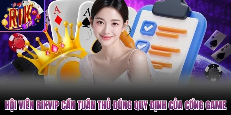 Điều Khoản Điều Kiện Rikvip Cập Nhất Mới, Chi Tiết 2026 3 Hội viên Rikvip cần tuân thủ đúng quy định của cổng game