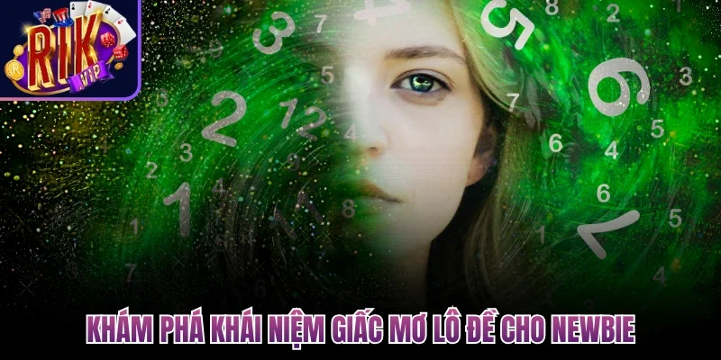 Giấc Mơ Lô Đề - Giải Mã Bí Ẩn Đằng Sau Các Con Số Tài Lộc 2 Khám phá khái niệm giấc mơ lô đề cho newbie