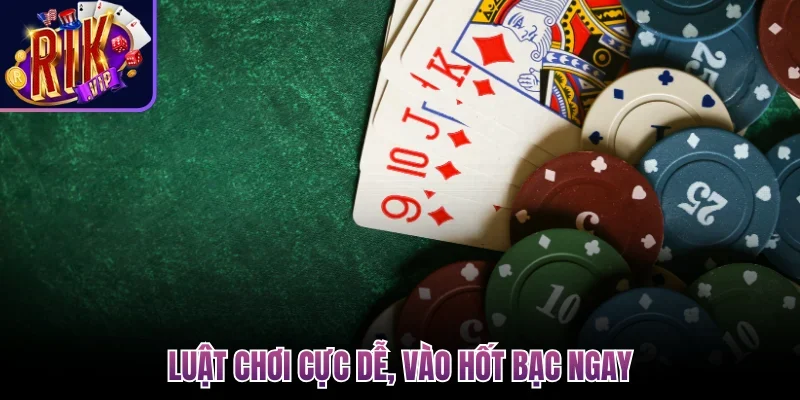 Luật chơi cực dễ, vào hốt bạc ngay