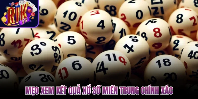 Mẹo xem kết quả xổ số Miền Trung chính xác