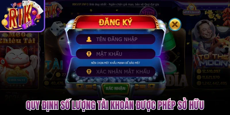 Câu Hỏi Thường Gặp - Giải Mã Thắc Mắc Cộng Đồng Về Rikvip 1 Quy định số lượng tài khoản được phép sở hữu