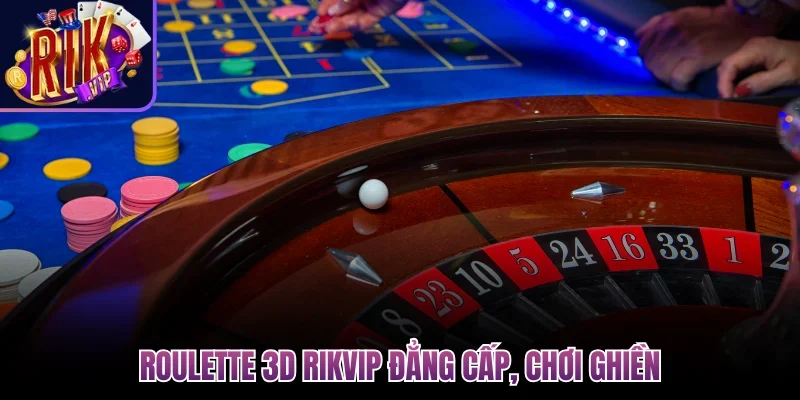 Roulette 3D Rikvip - Vòng Quay May Mắn, Săn Thưởng Phê 2 Roulette 3D Rikvip đẳng cấp, chơi ghiền