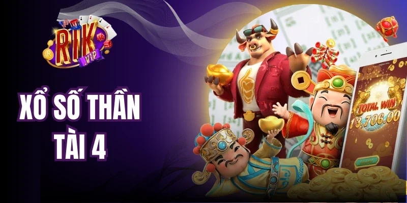 Xổ Số Thần Tài 4 - Cơ Hội Làm Giàu Siêu Tốc Trong Tầm Tay